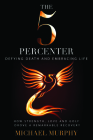 The 5 Percenter: Defying Death and Embracing Life By Michael Murphy Cover Image