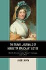 The Travel Journals of Henrietta Marchant Liston: North America and Lower Canada, 1796-1800 By Louise V. North Cover Image