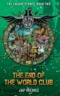 The End of the World Club (Jaguar Stones #2) By J&p Voelkel, Pamela Voelkel, Jon Voelkel (Illustrator) Cover Image