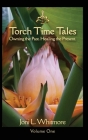 Torch Time Tales: Volume One By Joni L. Whitmore Cover Image