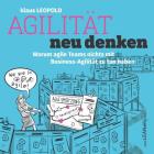 Agilität Neu Denken: Warum Agile Teams Nichts Mit Business Agilität Zu Tun Haben Cover Image