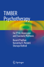 Timber Psychotherapy: For Ptsd, Depression and Traumatic Psychosis By Basant Pradhan, Narsimha R. Pinninti, Shanaya Rathod Cover Image