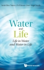 Water and Life: Life in Water and Water in Life By Arieh Ben-Naim, Zvi Kirson, José Angel Sordo Cover Image