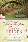 The Southern Belle Brides Collection: 7 Sweet and Sassy Ladies of Yesterday Experience Romance in the Southern States By Lauralee Bliss, Ramona K. Cecil, Dianne Christner, Lynn A. Coleman, Patty Smith Hall, Grace Hitchcock, Connie Stevens Cover Image