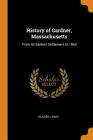 History of Gardner, Massachusetts: From Its Earliest Settlement to 1860 By Lewis Glazier Cover Image