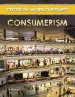 Critical World Issues: Consumerism By Martin Johnson Cover Image
