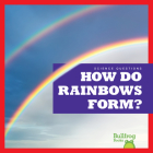 How Do Rainbows Form? (Science Questions) By Rebecca Pettiford Cover Image