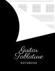 Guitar Tablature Notebook: 6 String Guitar Chord and Tablature Staff Music Paper for Guitar Players, Musicians, Teachers and Students (8.5
