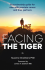 Facing the Tiger: A Survivorship Guide for Men with Prostate Cancer and Their Partners (Us Edition) By Suzanne Chambers Cover Image
