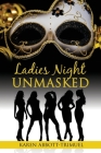 Ladies Night Unmasked By Karen Abbott-Trimuel Cover Image
