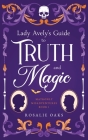 Lady Avely's Guide to Truth and Magic By Rosalie Oaks Cover Image