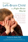 Raising a Left-Brain Child in a Right-Brain World: Strategies for Helping Bright, Quirky, Socially Awkward Children to Thrive at Home and at School Cover Image