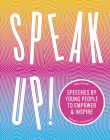 Speak Up!: Speeches by young people to empower and inspire By Adora Svitak, Camila Pinheiro (Illustrator) Cover Image