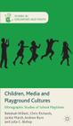 Children, Media and Playground Cultures: Ethnographic Studies of School Playtimes (Studies in Childhood and Youth) By R. Willett, C. Richards, J. Marsh Cover Image