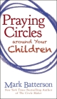Praying Circles Around Your Children By Mark Batterson Cover Image