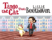 Tango the Cat Meets Little Beethoven By Gustavo J. Briceno, Gabriela A. Gonzalez Cover Image