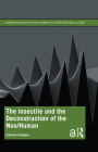 The Insectile and the Deconstruction of the Non/Human (Perspectives on the Non-Human in Literature and Culture) By Fabienne Collignon Cover Image