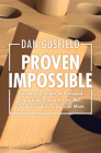 Proven Impossible: Elementary Proofs of Profound Impossibility from Arrow, Bell, Chaitin, Gödel, Turing and More Cover Image