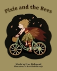 Pixie and the Bees By Erica Richmond, Brooklin Holbrough (Illustrator) Cover Image
