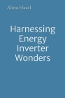 Harnessing Energy Inverter Wonders Cover Image