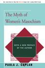 The Myth of Women's Masochism: With a New Preface by the Author By Paula J. Caplan Cover Image