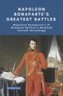 Napoleon Bonaparte's Greatest Battles: Napoleon Bonaparte's 17 Greatest Battles a detailed factual chronology Cover Image