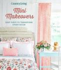 Country Living Mini Makeovers: Easy Ways to Transform Every Room By Country Living Cover Image