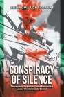 Conspiracy of Silence: Deception, Hypocrisy, and Bloodshed Under Muhammadu Buhari By Azukaoma Uche Osakwe Cover Image