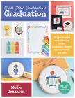 Cross Stitch Celebrations: Graduation: 35+ patterns for cross stitching unique graduation-themed announcements and gifts By Mollie Johanson Cover Image