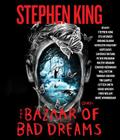 The Bazaar of Bad Dreams: Stories By Stephen King, Stephen King (Read by), Dylan Baker (Read by), Brooke Bloom (Read by), Hope Davis (Read by), Kathleen Chalfant (Read by), Santino Fontana (Read by), Peter Friedman (Read by), Cotter Smith (Read by), Will Patton (Read by), Edward Herrmann (Read by), Frederick Weller (Read by), Mare Winningham (Read by), Craig Wasson (Read by), Thomas Sadoski (Read by), Tim Sample (Read by) Cover Image