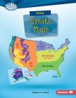 Using Climate Maps (Searchlight Books (TM) -- What Do You Know about Maps?) By Rebecca E. Hirsch Cover Image