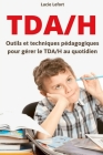 Tda-H: Outils et techniques pédagogiques pour gérer le TDA/H au quotidien Cover Image