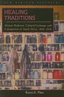 Healing Traditions: African Medicine, Cultural Exchange, and Competition in South Africa, 1820–1948 (New African Histories) By Karen E. Flint, Karen E. Flint Cover Image