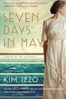 Seven Days in May: A Novel By Kim Izzo Cover Image