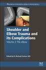 Shoulder and Elbow Trauma and Its Complications: Volume 2: The Elbow Cover Image
