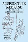 Acupuncture Medicine By Michael D. Coe, Yoshiaki Omura Cover Image