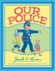Our Police By Jack E. Levin, Jack E. Levin (Illustrator), Mark R. Levin (Preface by) Cover Image