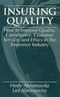 Insuring Qualityhow to Improve Quality, Compliance, Customer Service, and Ethics in the Insurance Industry Cover Image