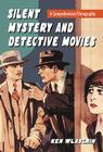 Silent Mystery and Detective Movies: A Comprehensive Filmography Cover Image