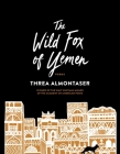 The Wild Fox of Yemen: Poems By Threa Almontaser Cover Image