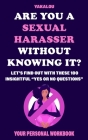 Are You A Sexual Harasser Without Knowing It?: Let's Find Out With These Insightful 100 Yes Or No Questions By Yakalou Media Cover Image