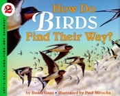 How Do Birds Find Their Way? (Let's-Read-and-Find-Out Science 2) By Roma Gans, Paul Mirocha (Illustrator) Cover Image