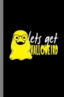 Lets Get Halloweird: Ghost Ghouls Halloween Party Scary Hallows Eve All Saint's Day Celebration Gift For Celebrant And Trick Or Treat (6