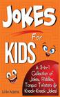 Jokes for Kids: A 3-In-1 Collection of Jokes, Riddles, Tongue Twisters & Knock-Knock Jokes By Lillie Adams Cover Image