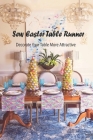 Sew Easter Table Runner: Decorate Your Table More Attractive: Table Runner Designs to Make Festival Atmosphere By Lonnie Stanberry Cover Image