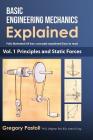 Basic Engineering Mechanics Explained, Volume 1: Principles and Static Forces Cover Image