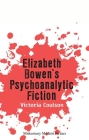 Elizabeth Bowen's Psychoanalytic Fiction (Midcentury Modern Writers) By Victoria Coulson Cover Image