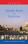 Testing Faith and Tradition: A Global Mennonite History By John Lapp Cover Image