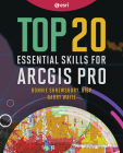 Top 20 Essential Skills for Arcgis Pro By Bonnie Shrewsbury, Barry Waite Cover Image
