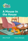 Collins Peapod Readers – Level 3 – A Mouse in the House By Jillian Powell, Valeria Abatzoglu (Illustrator) Cover Image